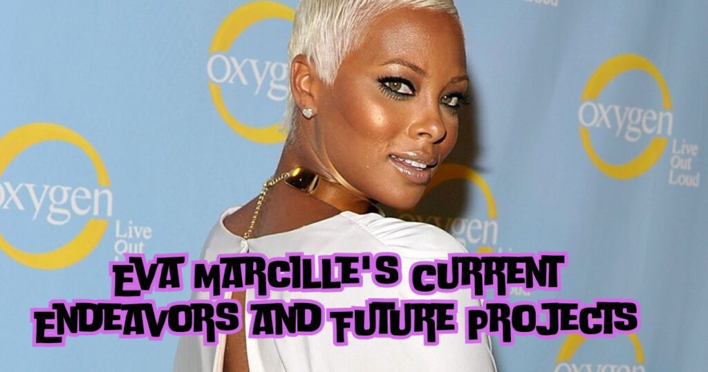 Eva Marcille's Current Endeavors and Future Projects