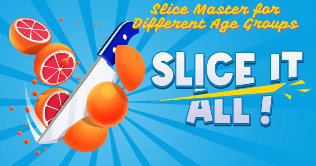 Slice Master for Different Age Groups