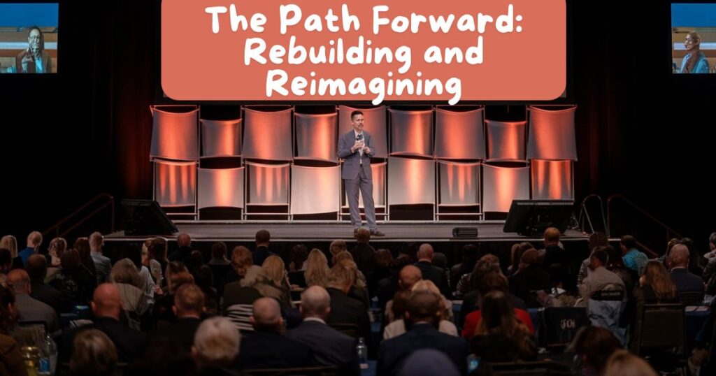 The Path Forward: Rebuilding and Reimagining