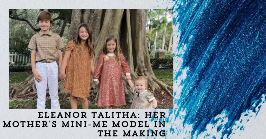 Eleanor Talitha: Her Mother's Mini-Me Model in the Making