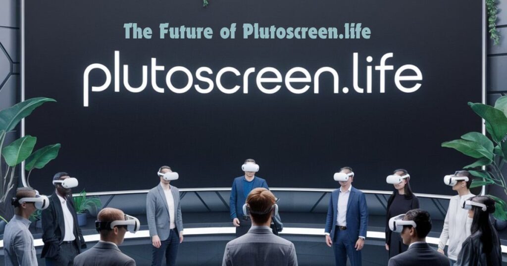 The Future of Plutoscreen.life