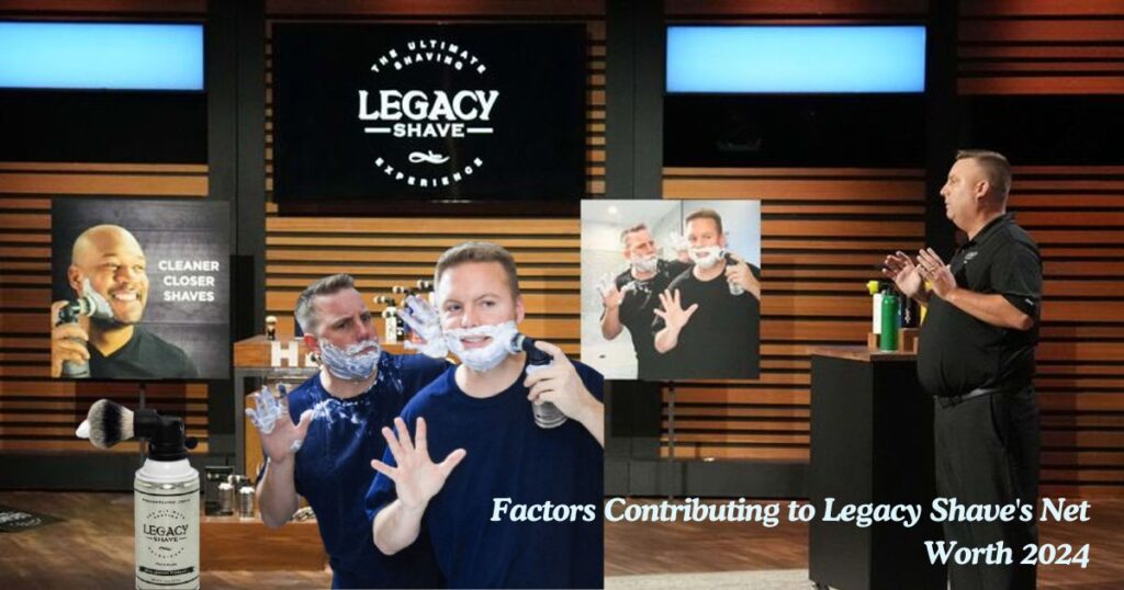 Factors Contributing to Legacy Shave's Net Worth 2024