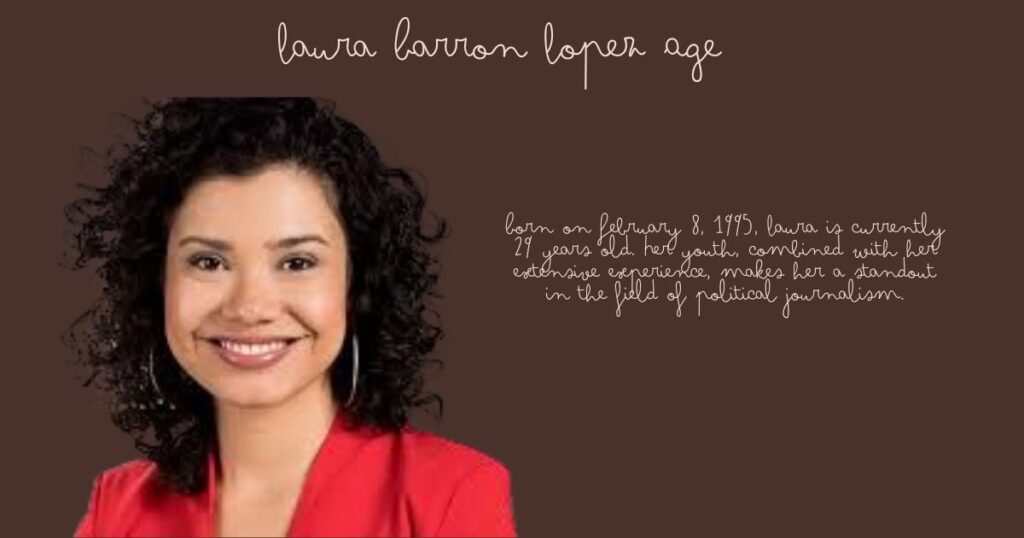 Laura Barron Lopez Age