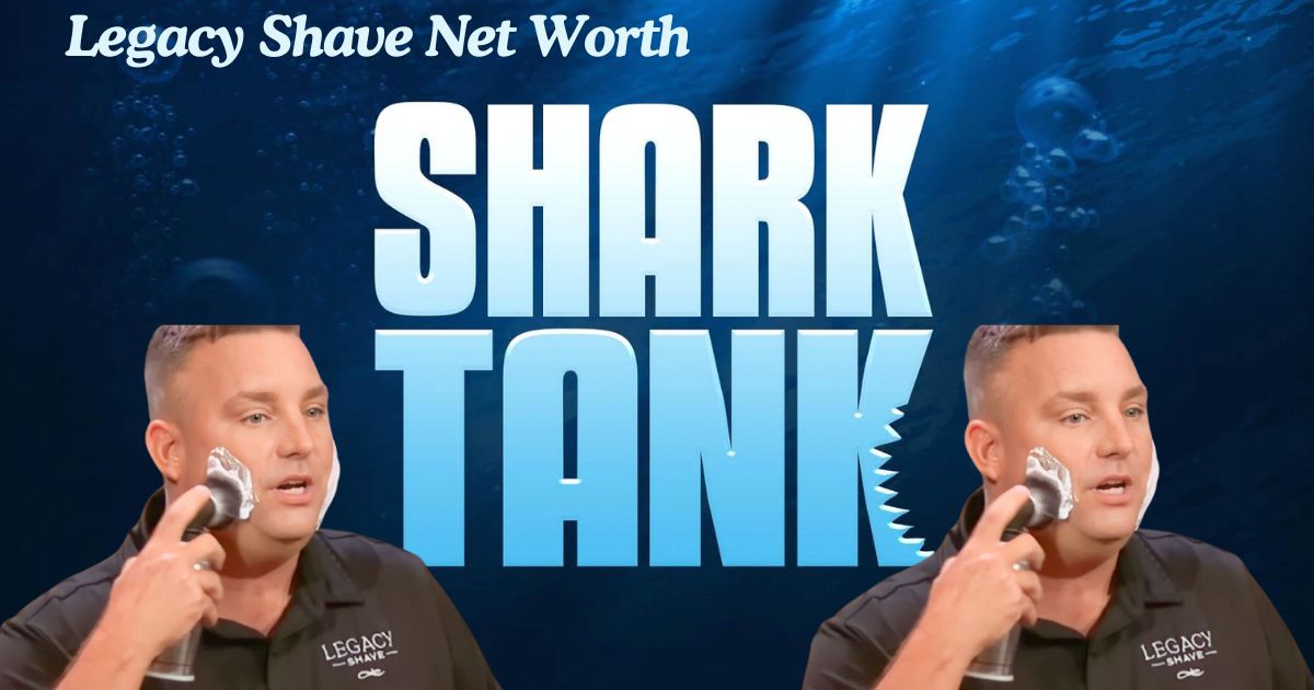 Legacy Shave Net Worth – What Happens After Shark Tank?