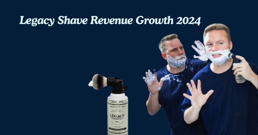 Legacy Shave Revenue Growth 2024