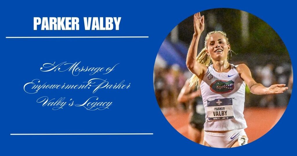 A Message of Empowerment: Parker Valby's Legacy