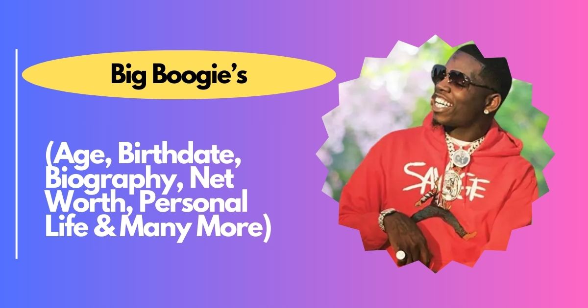 Big Boogie’s Age, Birthdate, Biography, Net Worth, Personal Life & Many More