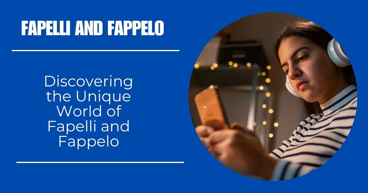 Discovering the Unique World of Fapelli and Fappelo