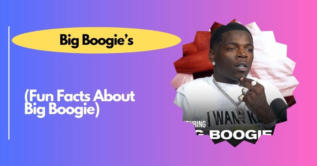 Fun Facts About Big Boogie