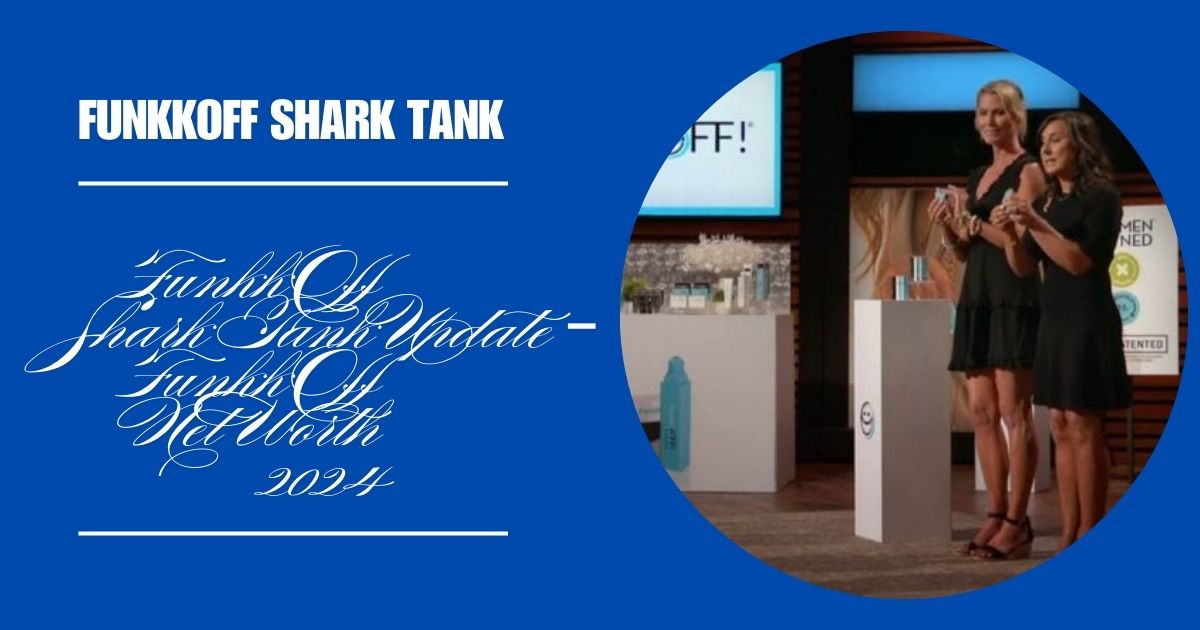 FunkkOff Shark Tank Update – FunkkOff Net Worth 2024