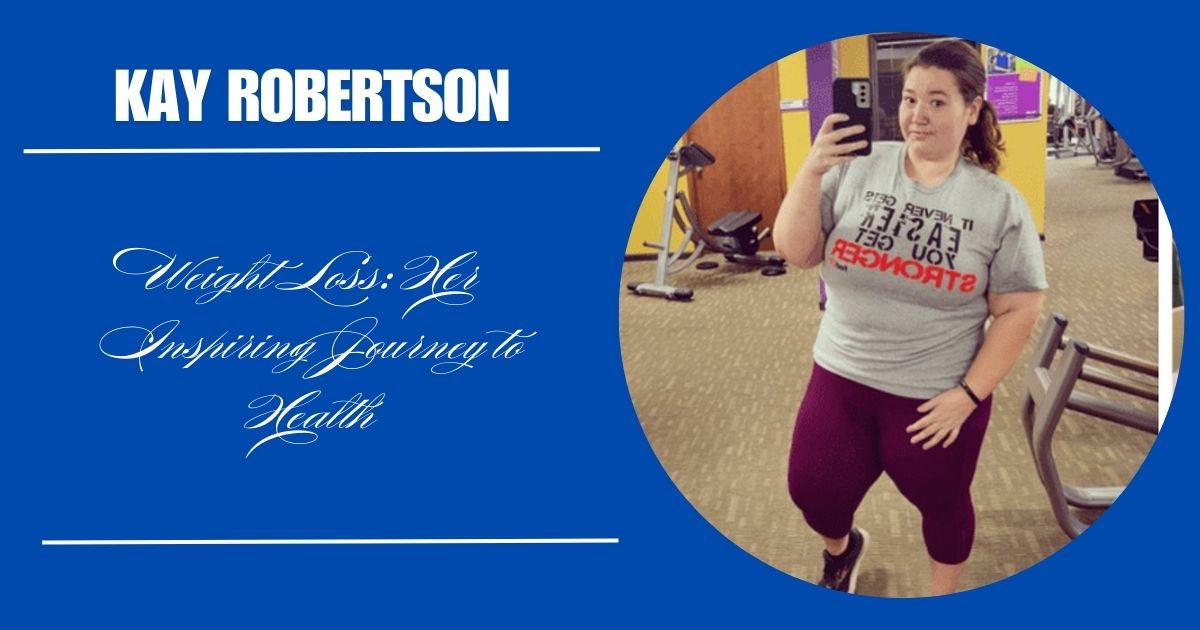 Kay Robertson Weight Loss: Her Inspiring Journey to Health