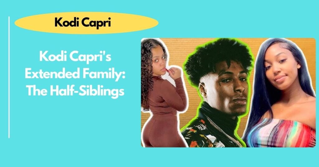 Kodi Capri's Extended Family: The Half-Siblings