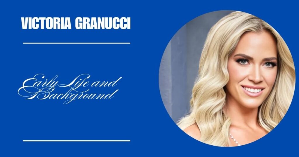 Victoria Granucci Early Life and Background