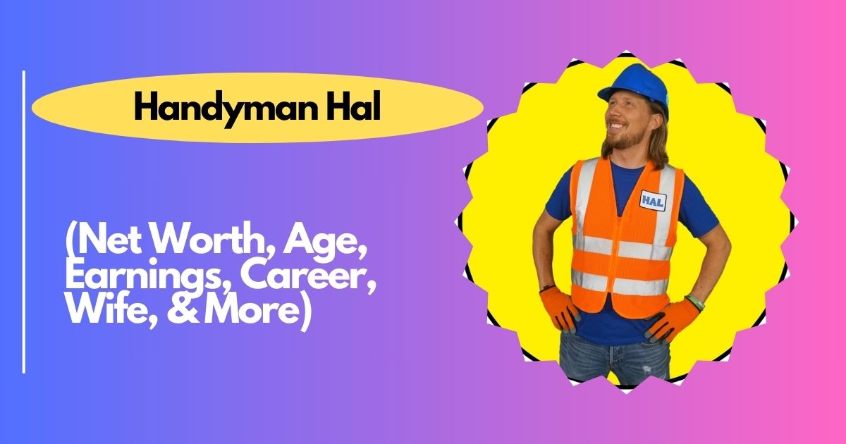 Who is Handyman Hal? Net Worth, Age, Earnings, Career, Wife, & More