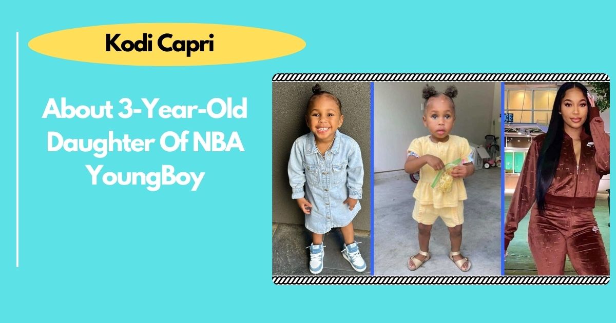 Who is Kodi Capri?: Everything About 3-Year-Old Daughter Of NBA YoungBoy